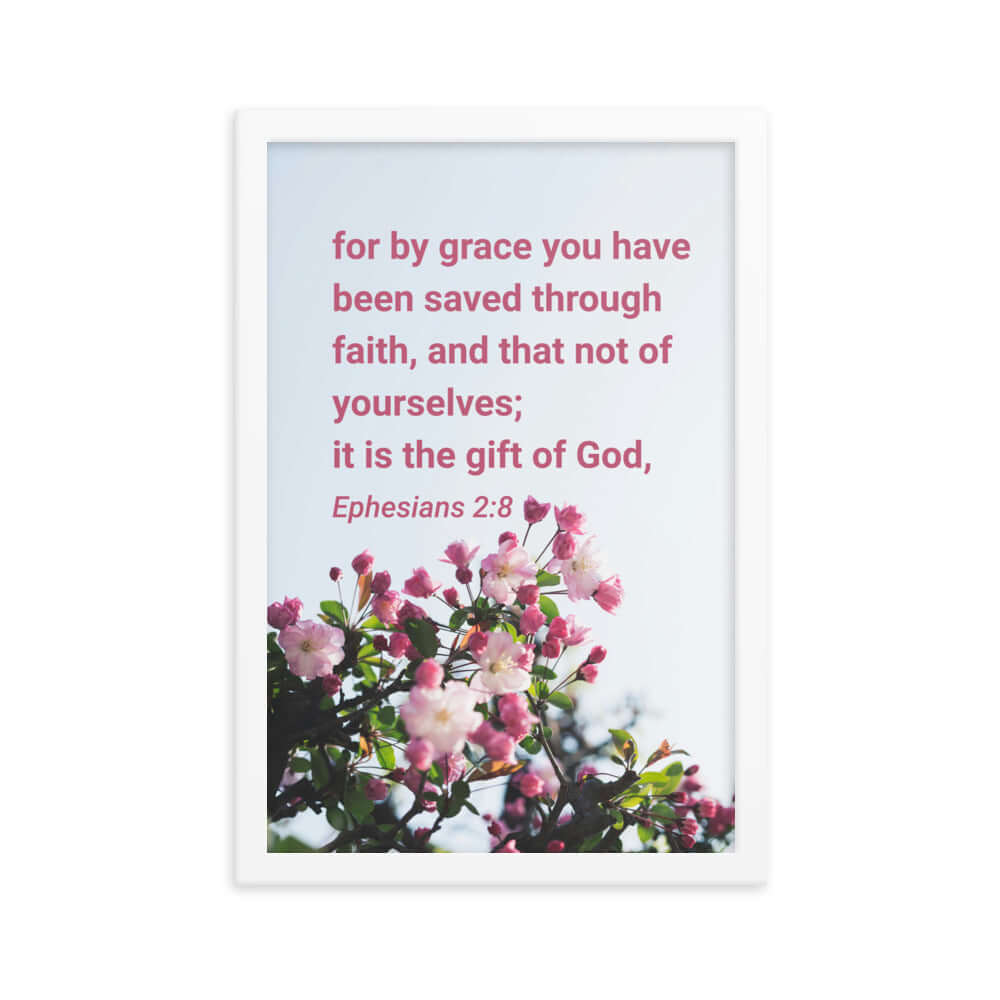 Ephesians 2:8 Bible Verse, saved through faith Premium Luster Photo Paper Framed Poster Wall Art White 12″×18″