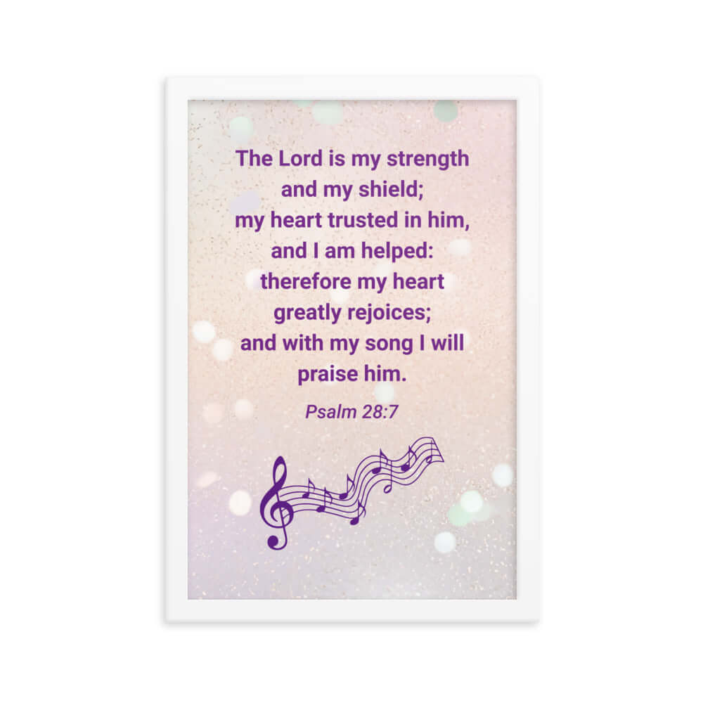 Psalm 28:7 Bible Verse, I will praise Him Premium Luster Photo Paper Framed Poster Wall Art White 12″×18″