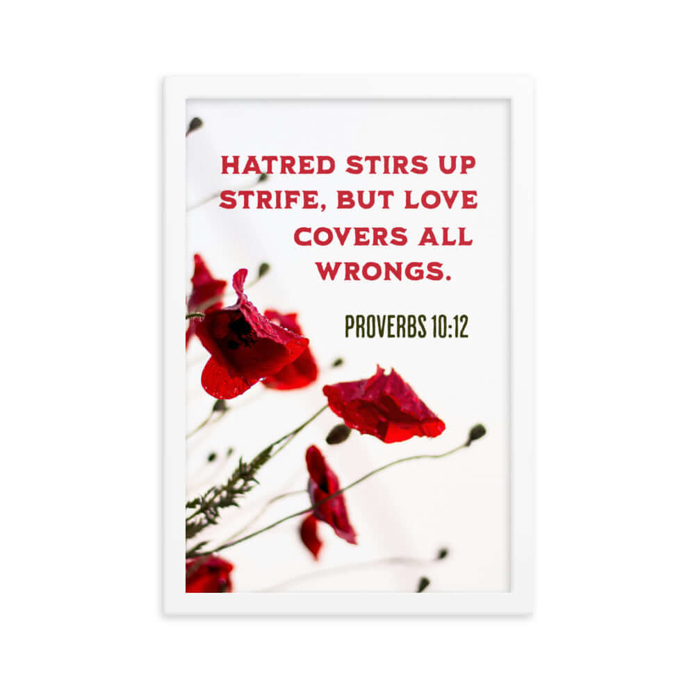 Proverbs 10:12 Bible Verse, Love Covers All Premium Luster Photo Paper Framed Poster Wall Art White 12″×18″