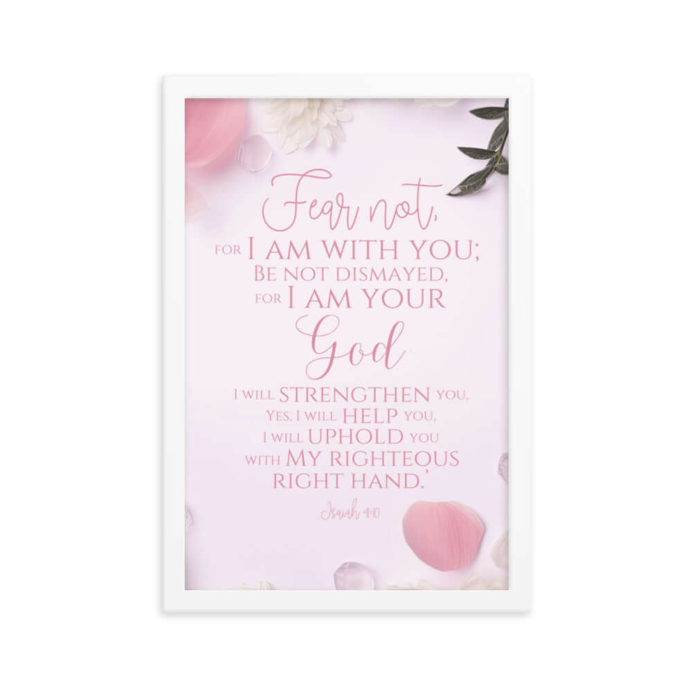 Isaiah 41:10 Bible Verse, God will strengthen you Premium Luster Photo Paper Framed Poster Wall Art White 12″×18″