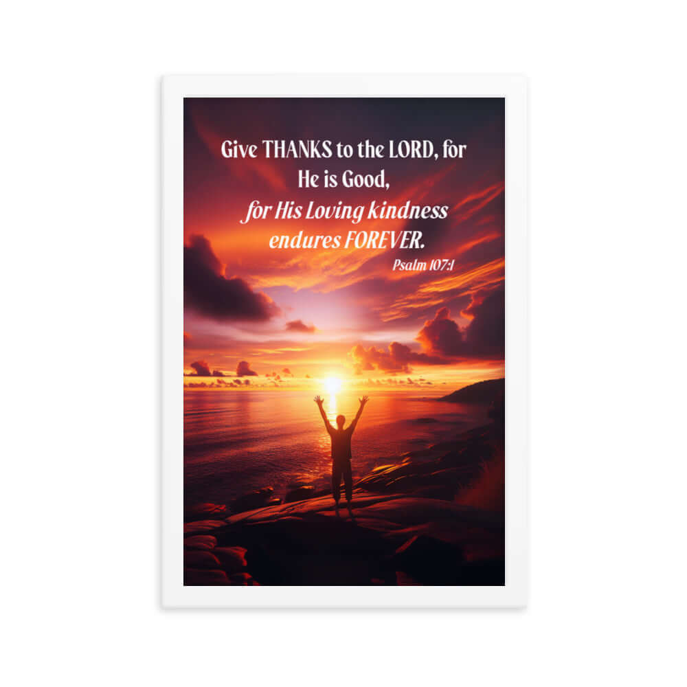 Psalm 107:1 Bible Verse, Give Thanks to the Lord Premium Luster Photo Paper Framed Poster Wall Art White 12″×18″