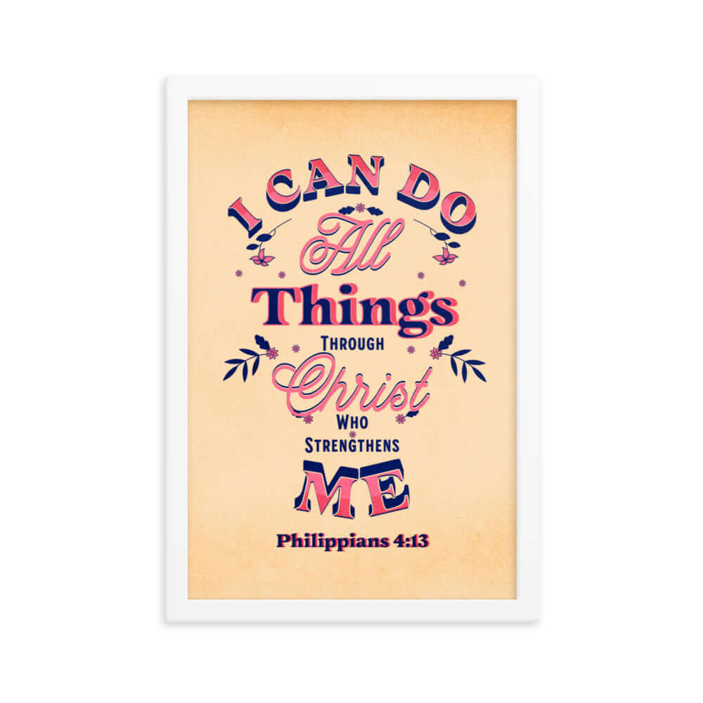 Philippians 4:13 Bible Verse, Christ Strengthens Me Premium Luster Photo Paper Framed Poster Wall Art White 12″×18″