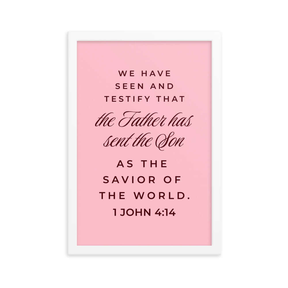 1 John 4:14 Bible Verse, We have seen Premium Luster Photo Paper Framed Poster Wall Art White 12″×18″