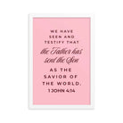 1 John 4:14 Bible Verse, We have seen Premium Luster Photo Paper Framed Poster Wall Art White 12″×18″