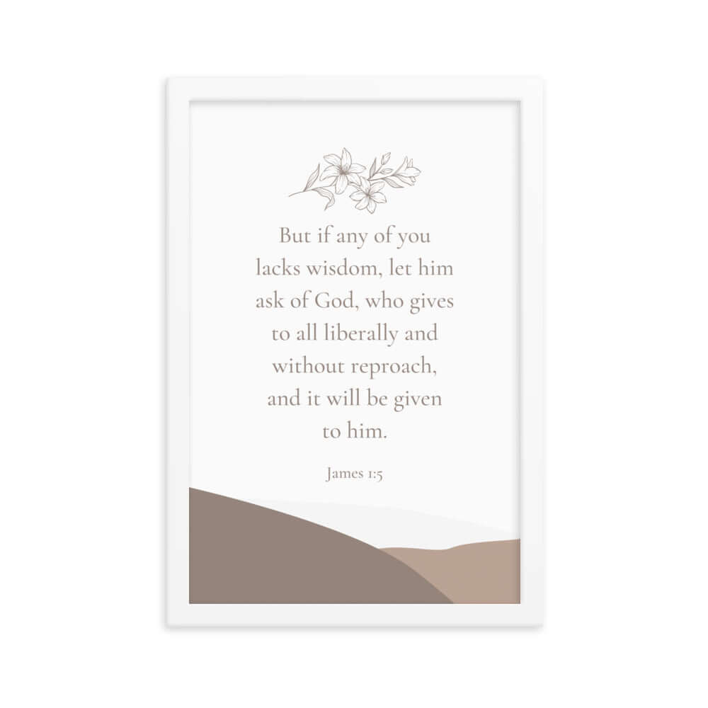 James 1:5 Bible Verse, ask of God Premium Luster Photo Paper Framed Poster Wall Art White 12″×18″