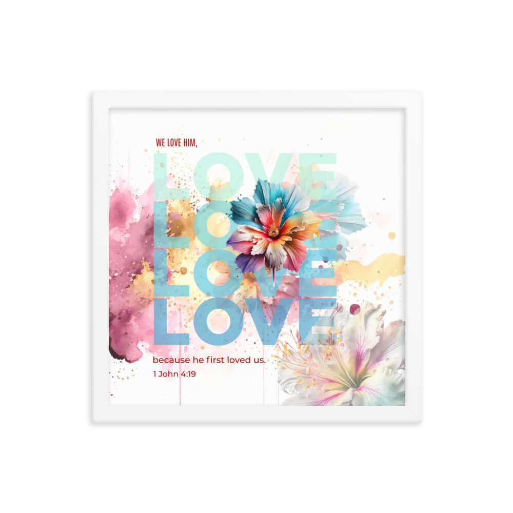 1 John 4:19 Bible Verse, We Love Him Premium Luster Photo Paper Framed Poster Wall Art White 14″×14″