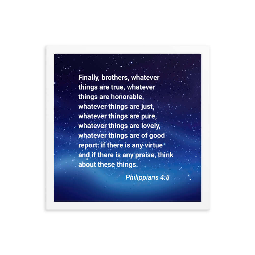 Philippians 4:8 Bible Verse, Think these things Premium Luster Photo Paper Framed Poster Wall Art White 14″×14″