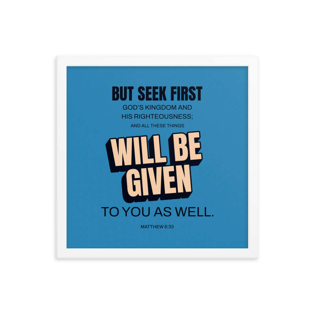 Matthew 6:33 Bible Verse, seek first God’s Kingdom Premium Luster Photo Paper Framed Poster Wall Art White 14″×14″