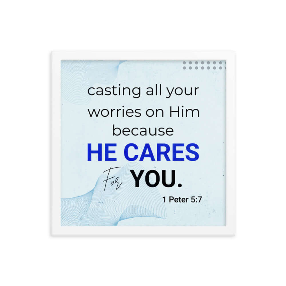 1 Peter 5:7 Bible Verse, casting all your worries on Him Premium Luster Photo Paper Framed Poster Wall Art White 14″×14″