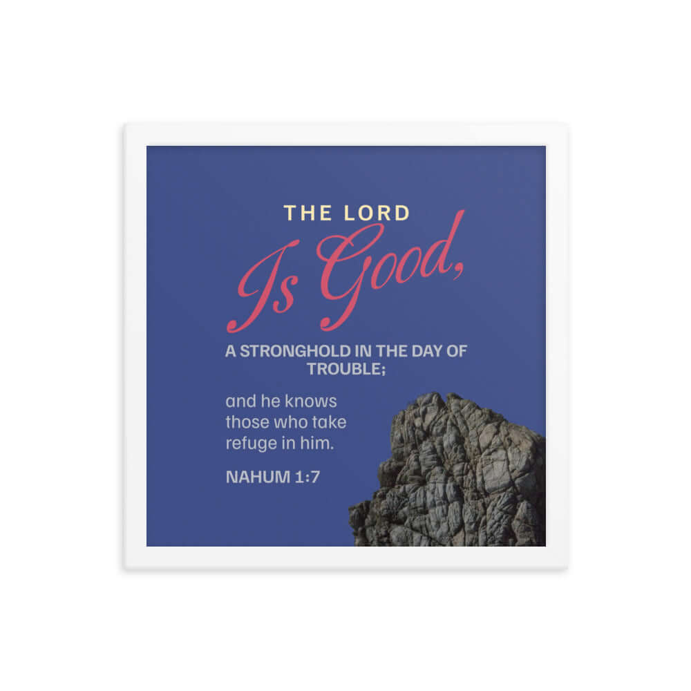 Nahum 1:7 Bible Verse, The LORD is good Premium Luster Photo Paper Framed Poster Wall Art White 14″×14″