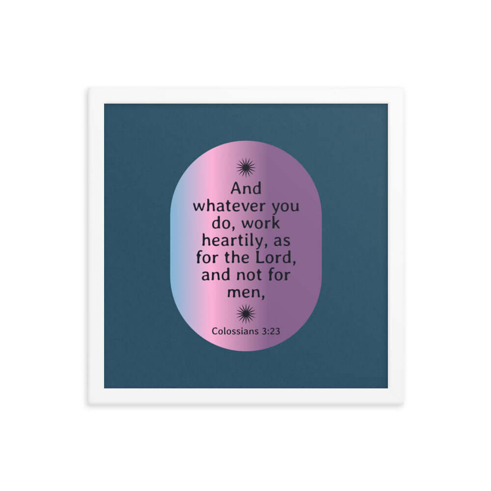 Colossians 3:23 Bible Verse, work heartily Premium Luster Photo Paper Framed Poster Wall Art White 14″×14″