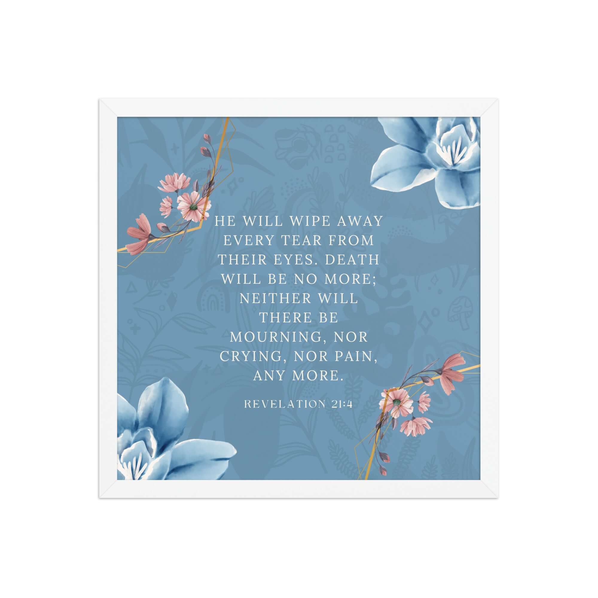 Revelation 21:4 Bible Verse, every tear Premium Luster Photo Paper Framed Poster Wall Art White 16″×16″