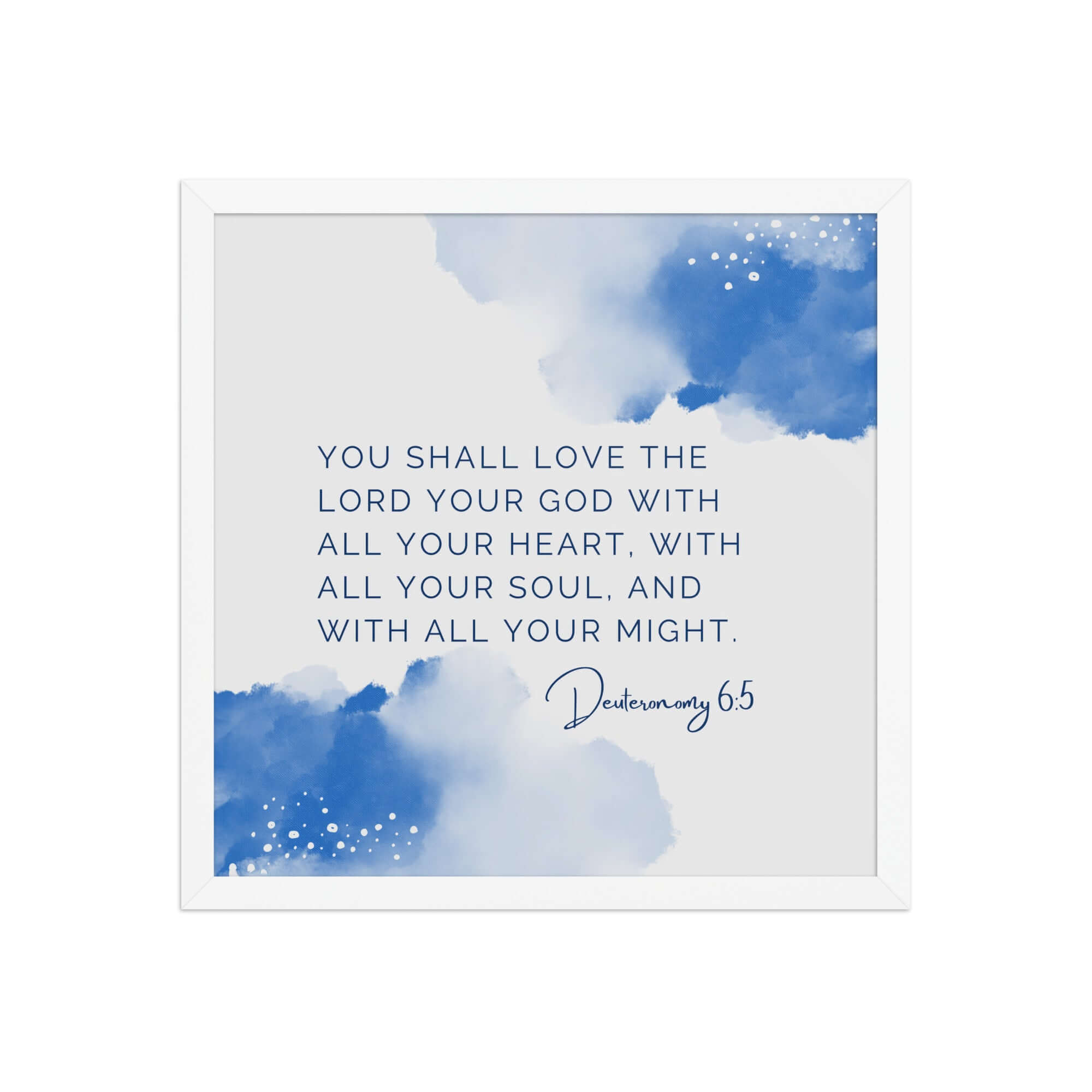 Deuteronomy 6:5 Bible Verse, your God Premium Luster Photo Paper Framed Poster Wall Art White 16″×16″
