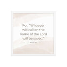 Romans 10:13 Bible Verse, the name Premium Luster Photo Paper Framed Poster Wall Art White 16″×16″