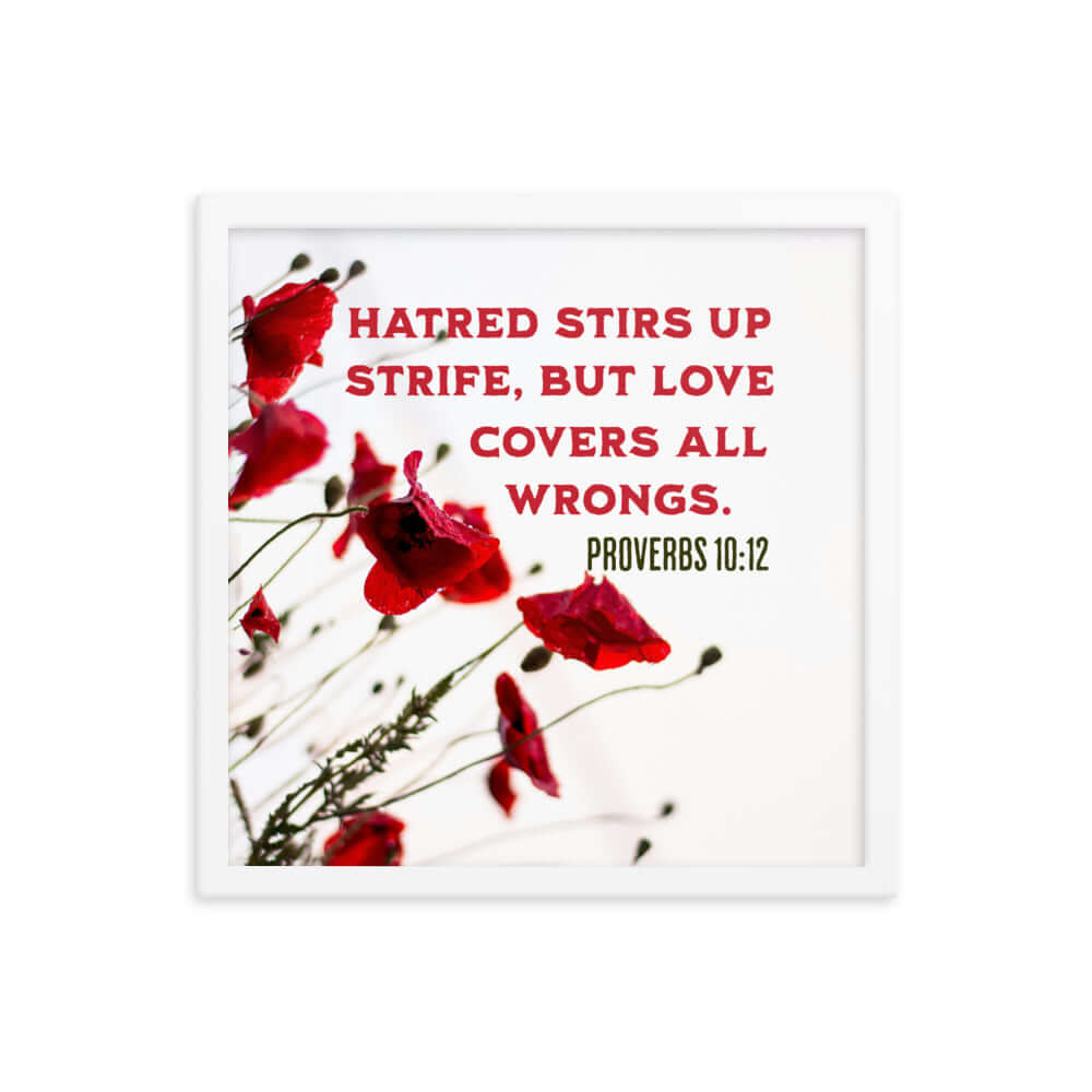 Proverbs 10:12 Bible Verse, Love Covers All Premium Luster Photo Paper Framed Poster Wall Art White 16″×16″