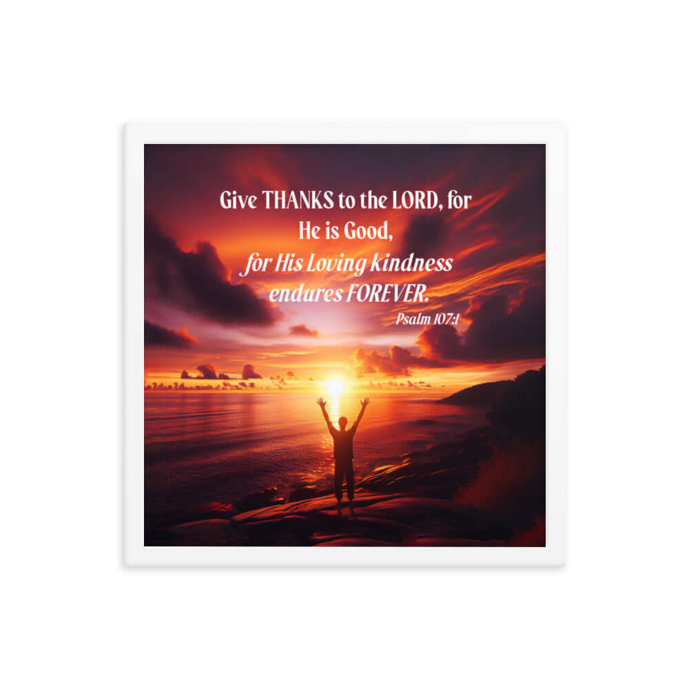 Psalm 107:1 Bible Verse, Give Thanks to the Lord Premium Luster Photo Paper Framed Poster Wall Art White 16″×16″