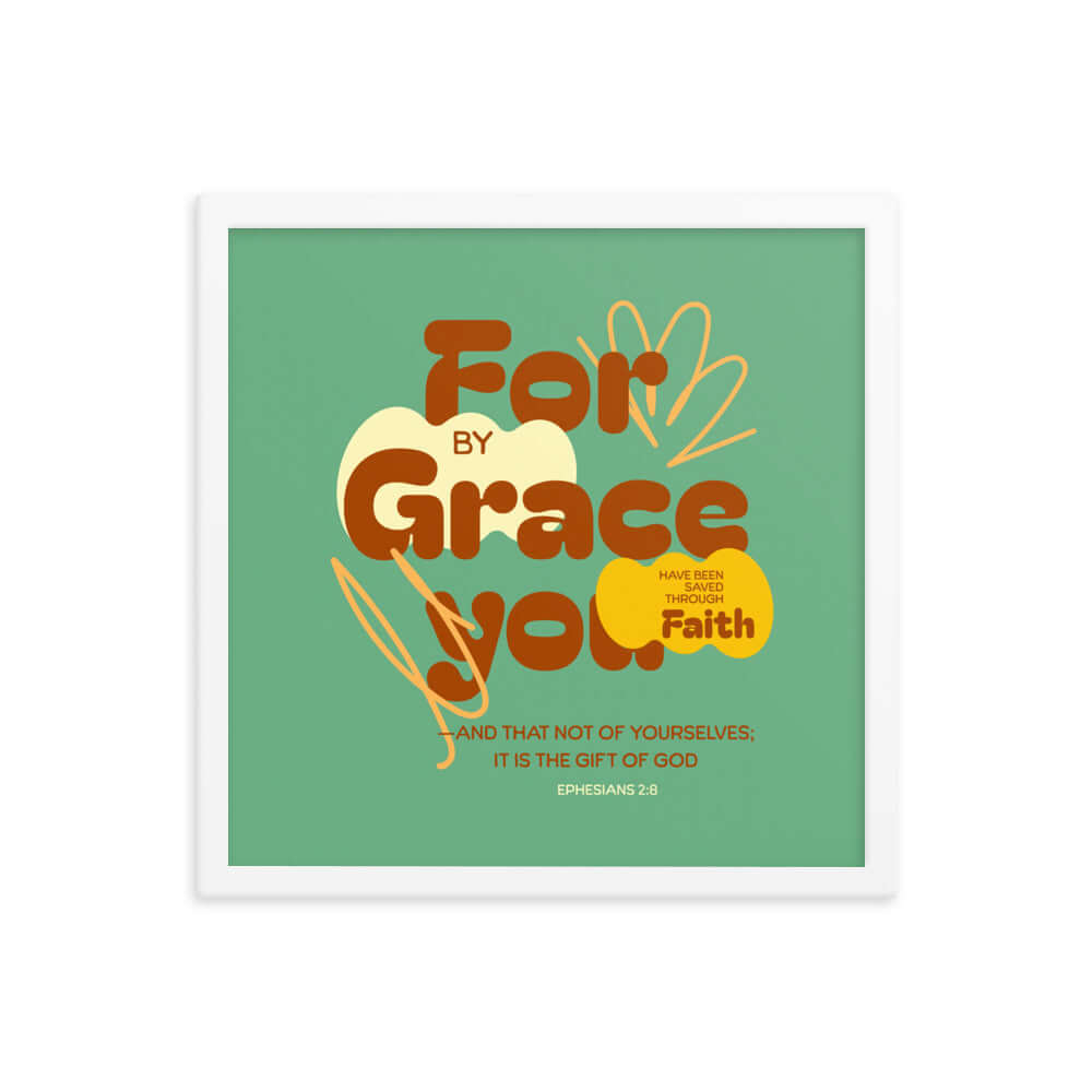 Ephesians 2:8 Bible Verse, for by grace Premium Luster Photo Paper Framed Poster Wall Art White 16″×16″