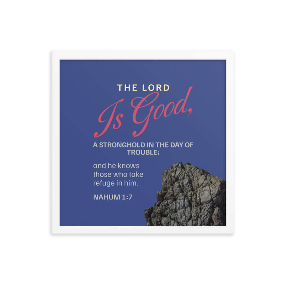 Nahum 1:7 Bible Verse, The LORD is good Premium Luster Photo Paper Framed Poster Wall Art White 16″×16″