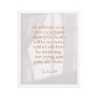 Revelation 21:4 Bible Verse, He will wipe Premium Luster Photo Paper Framed Poster Wall Art White 16″×20″