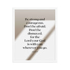 Joshua 1:9 Bible Verse, for the Lord Premium Luster Photo Paper Framed Poster Wall Art White 16″×20″