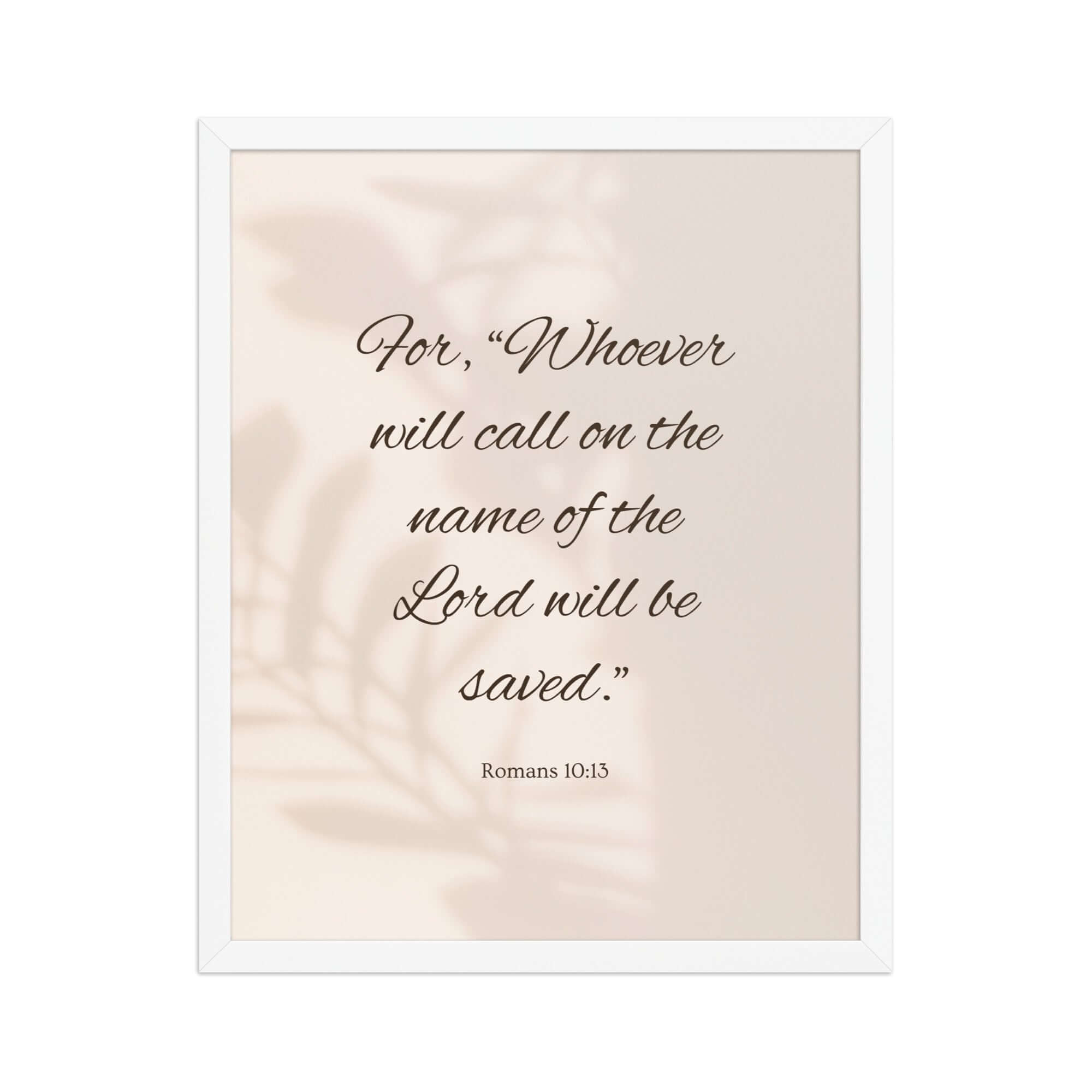 Romans 10:13 Bible Verse, Whoever Premium Luster Photo Paper Framed Poster Wall Art White 16″×20″