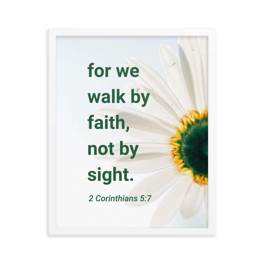 2 Corinthians 5:7 Bible Verse, for we walk by faith Premium Luster Photo Paper Framed Poster Wall Art White 16″×20″