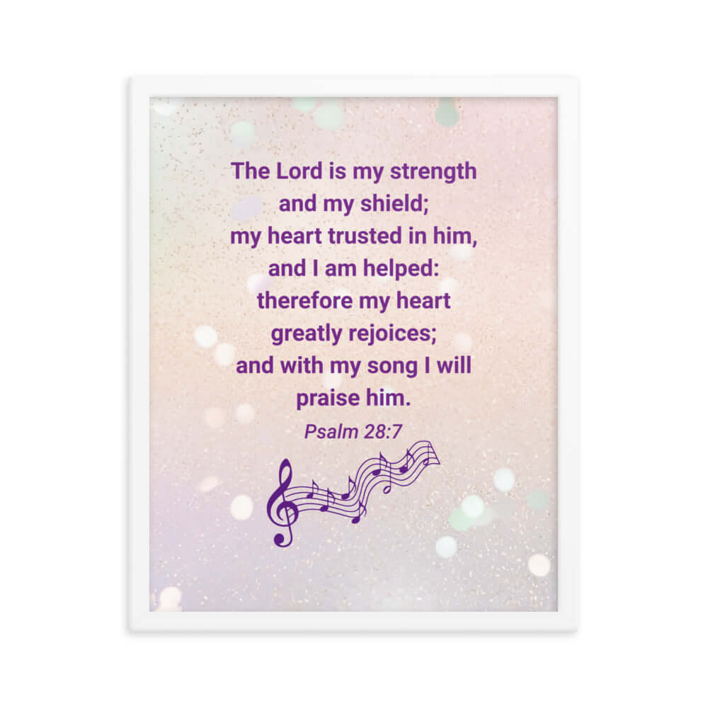 Psalm 28:7 Bible Verse, I will praise Him Premium Luster Photo Paper Framed Poster Wall Art White 16″×20″