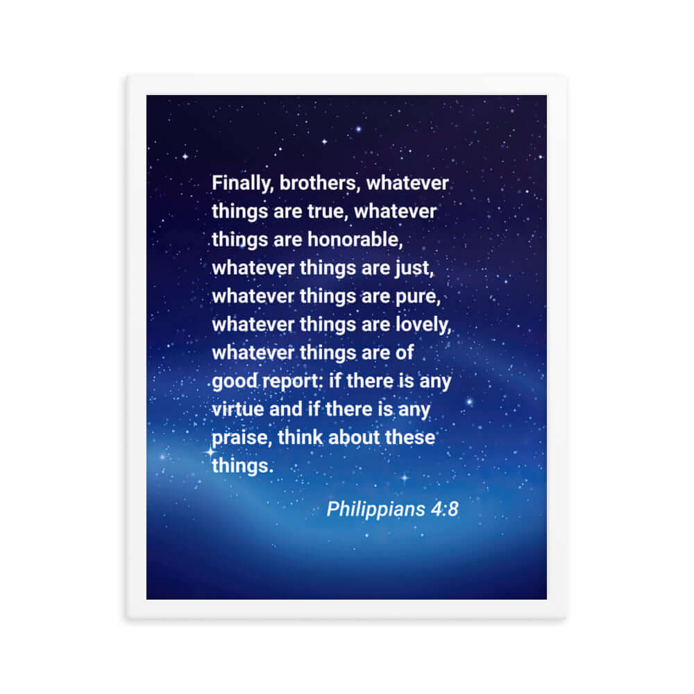 Philippians 4:8 Bible Verse, Think these things Premium Luster Photo Paper Framed Poster Wall Art White 16″×20″