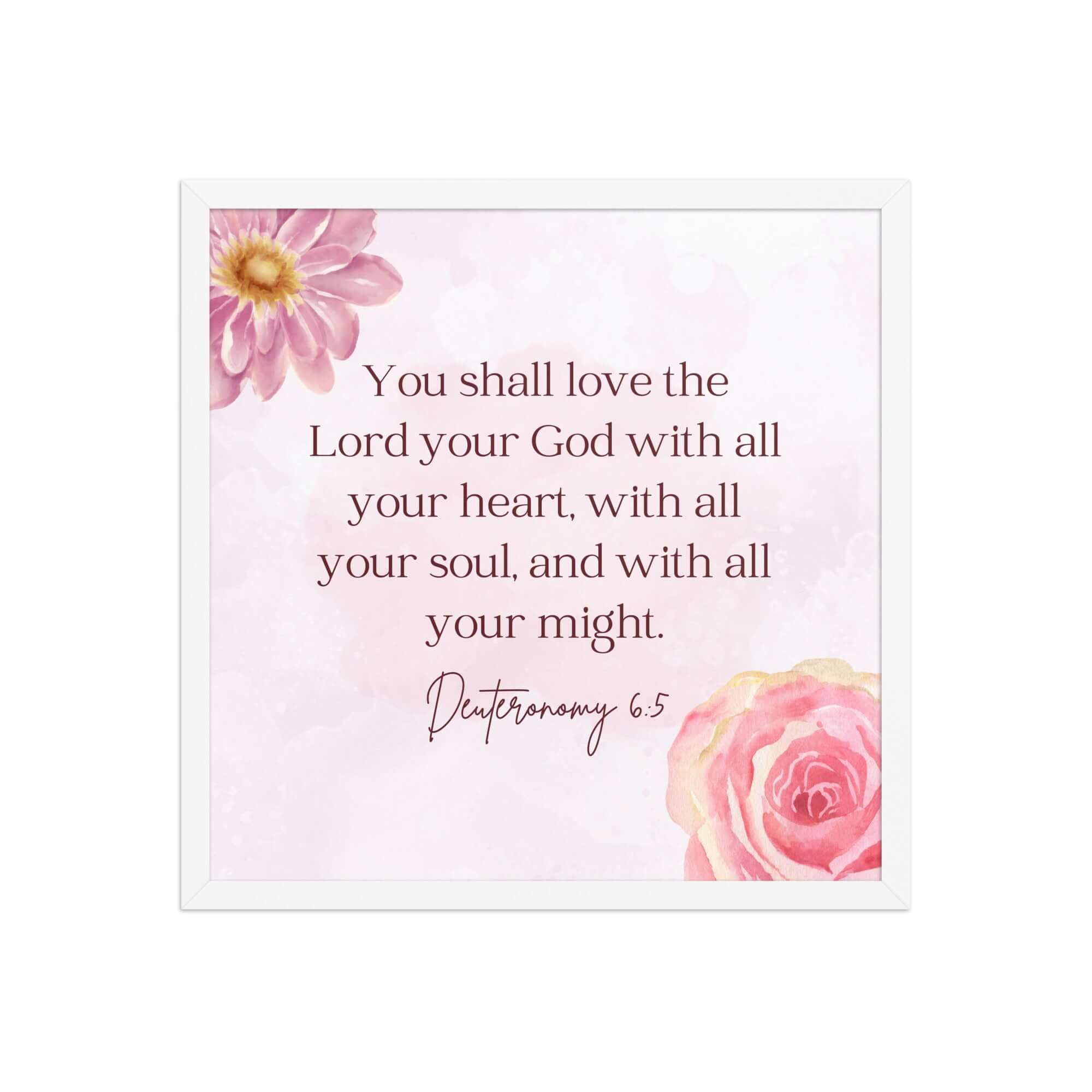 Deuteronomy 6:5 Bible Verse, the Lord Premium Luster Photo Paper Framed Poster Wall Art White 18″×18″