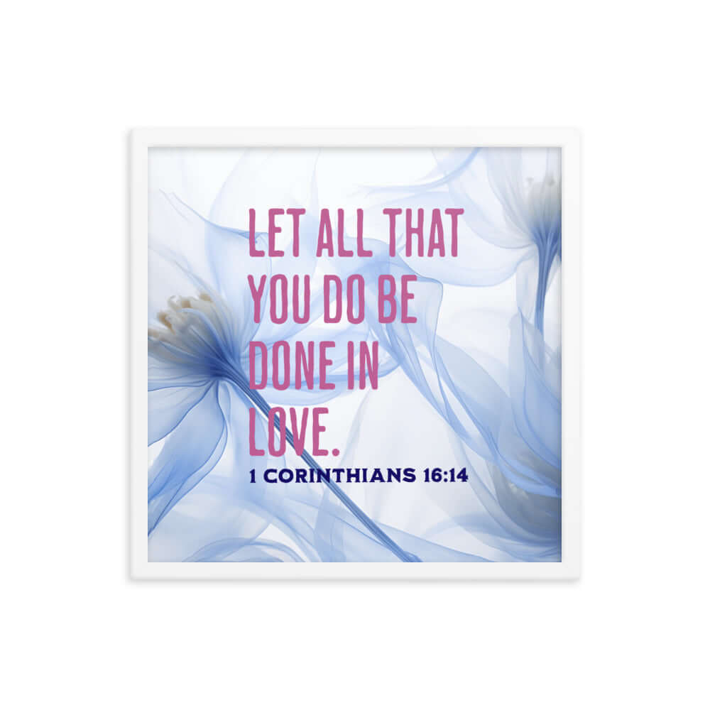 1 Corinthians 16:14 Bible Verse, Do it in Love Premium Luster Photo Paper Framed Poster Wall Art White 18″×18″