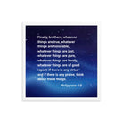 Philippians 4:8 Bible Verse, Think these things Premium Luster Photo Paper Framed Poster Wall Art White 18″×18″