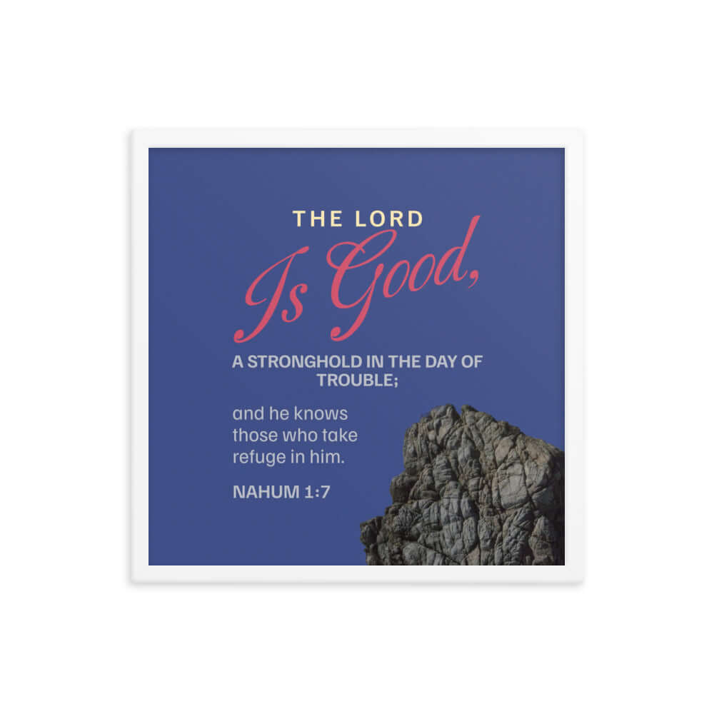 Nahum 1:7 Bible Verse, The LORD is good Premium Luster Photo Paper Framed Poster Wall Art White 18″×18″