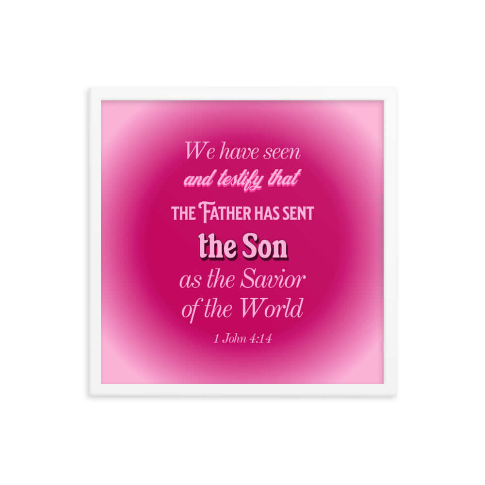 1 John 4:14 Bible Verse, that the Father Premium Luster Photo Paper Framed Poster Wall Art White 18″×18″