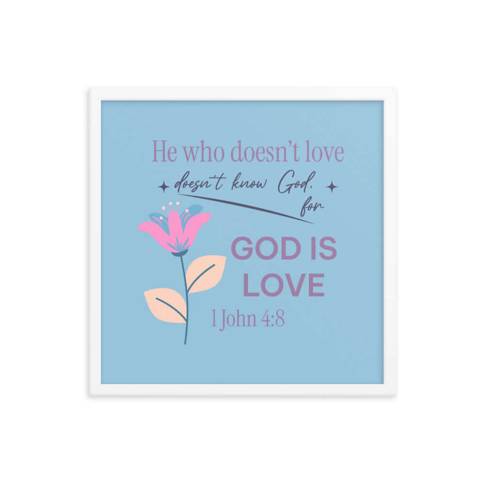 1 John 4:8 Bible Verse, doesn’t love Premium Luster Photo Paper Framed Poster Wall Art White 18″×18″