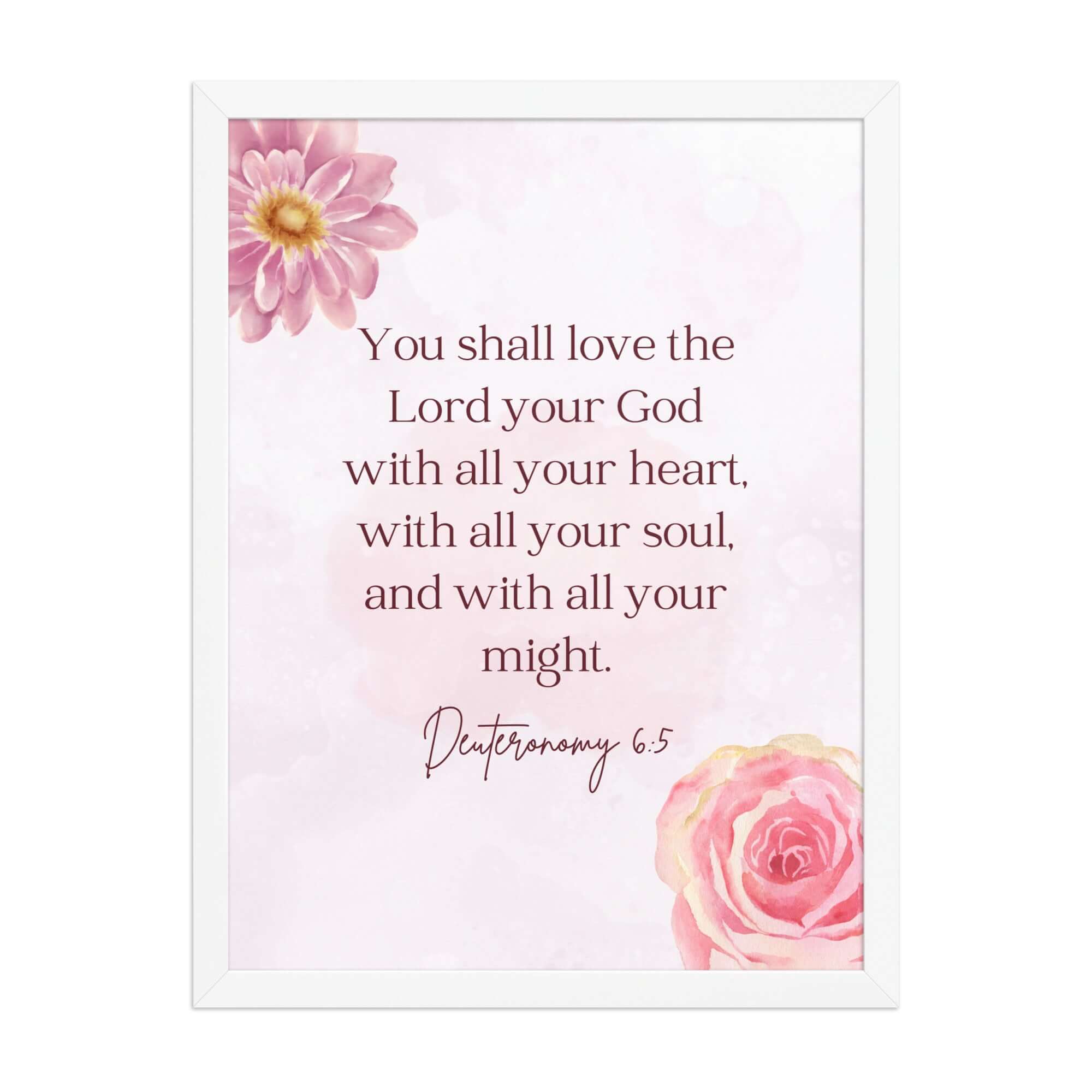 Deuteronomy 6:5 Bible Verse, the Lord Premium Luster Photo Paper Framed Poster Wall Art White 18″×24″