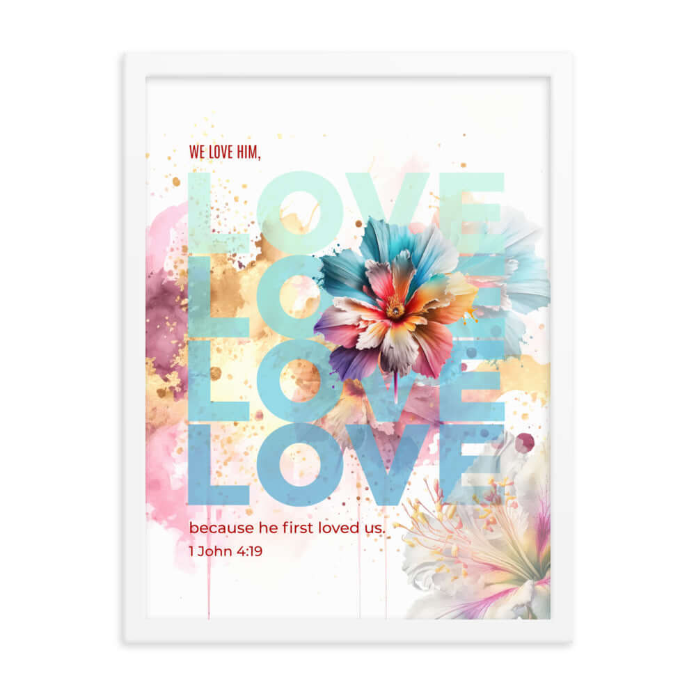 1 John 4:19 Bible Verse, We Love Him Premium Luster Photo Paper Framed Poster Wall Art White 18″×24″
