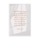 Revelation 21:4 Bible Verse, He will wipe Premium Luster Photo Paper Framed Poster Wall Art White 24″×36″