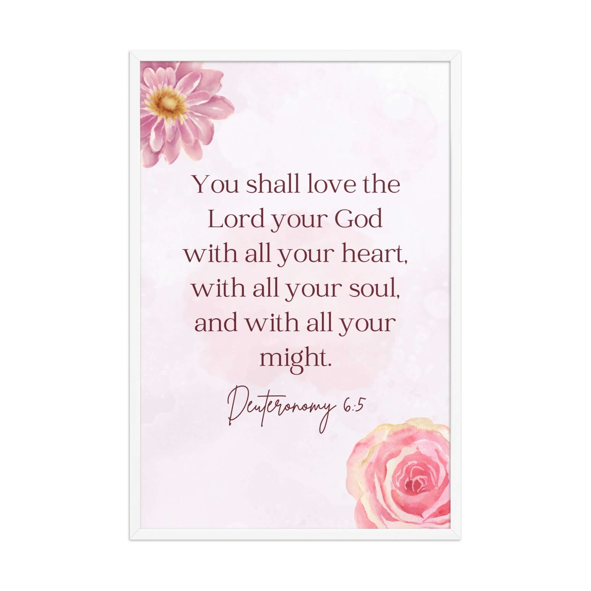 Deuteronomy 6:5 Bible Verse, the Lord Premium Luster Photo Paper Framed Poster Wall Art White 24″×36″