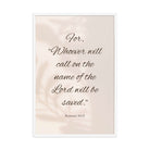 Romans 10:13 Bible Verse, Whoever Premium Luster Photo Paper Framed Poster Wall Art White 24″×36″