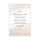 Romans 10:13 Bible Verse, the name Premium Luster Photo Paper Framed Poster Wall Art White 24″×36″
