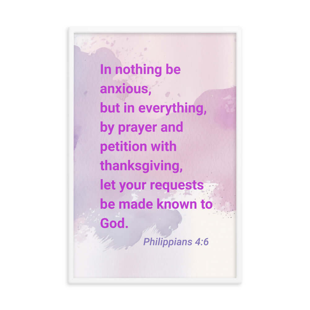 Philippians 4:6 Bible Verse, Prayer and Petition Premium Luster Photo Paper Framed Poster Wall Art White 24″×36″