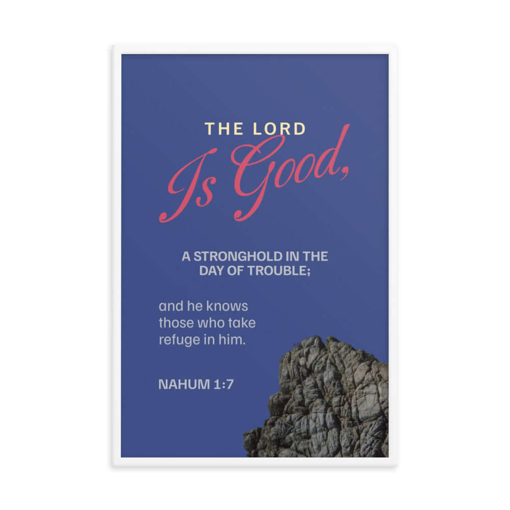 Nahum 1:7 Bible Verse, The LORD is good Premium Luster Photo Paper Framed Poster Wall Art White 24″×36″
