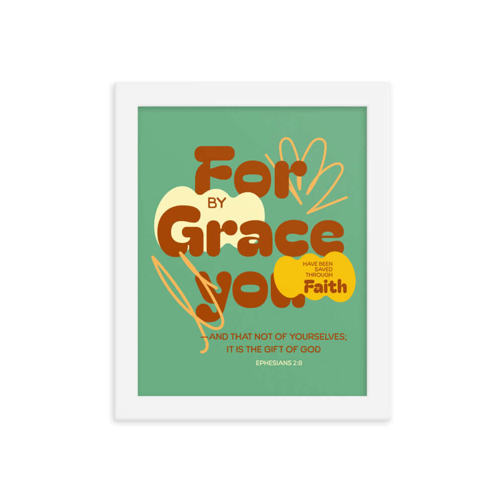 Ephesians 2:8 Bible Verse, for by grace Premium Luster Photo Paper Framed Poster Wall Art White 8″×10″