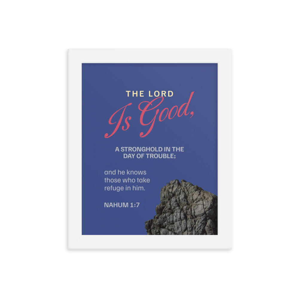 Nahum 1:7 Bible Verse, The LORD is good Premium Luster Photo Paper Framed Poster Wall Art White 8″×10″