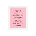 1 John 4:14 Bible Verse, We have seen Premium Luster Photo Paper Framed Poster Wall Art White 8″×10″