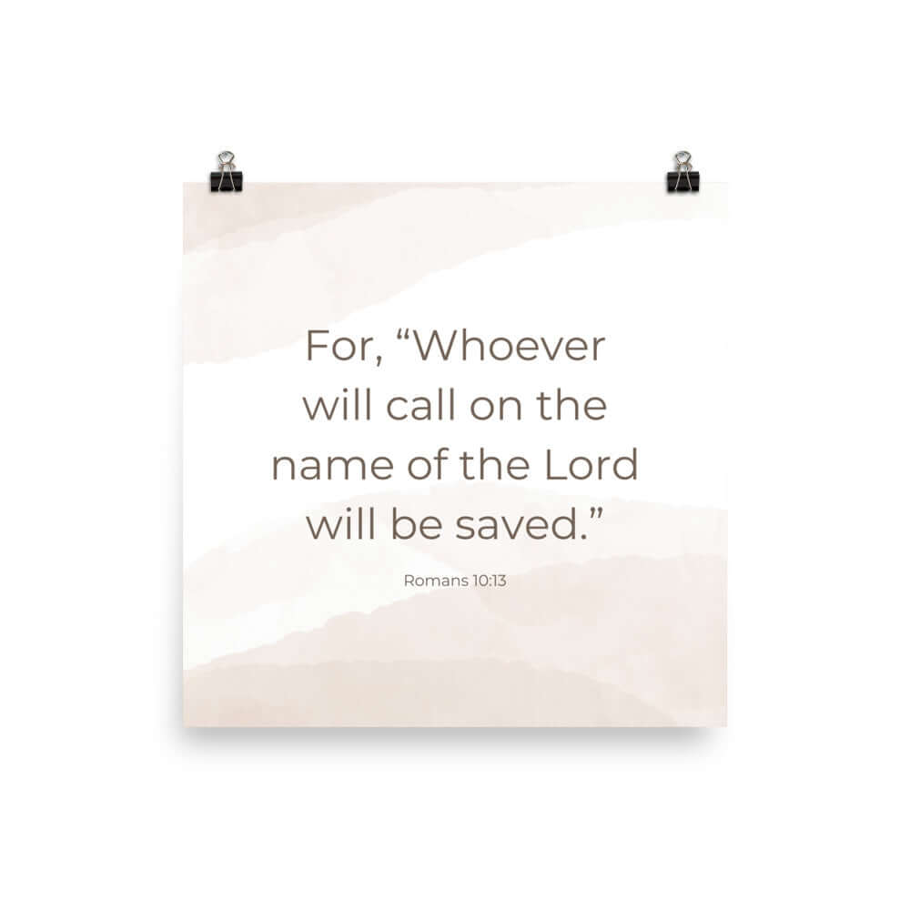Romans 10:13 Bible Verse, the name Premium Luster Photo Paper Poster Wall Art 10″×10″