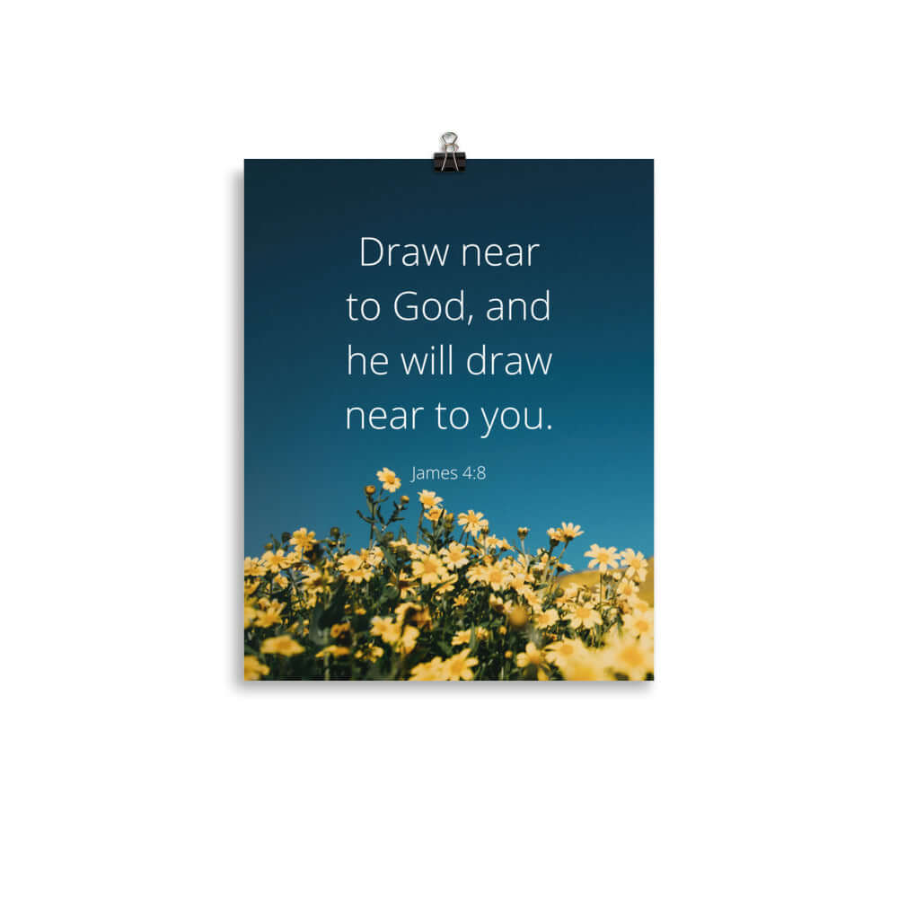 James 4:8 Bible Verse, near to you Premium Luster Photo Paper Poster Wall Art 11″×14″