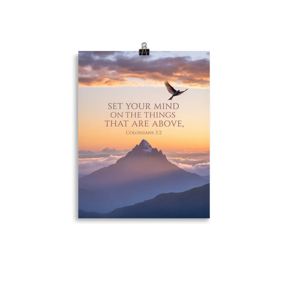 Colossians 3:2 Bible Verse are above Premium Luster Photo Paper Poster 11″×14″