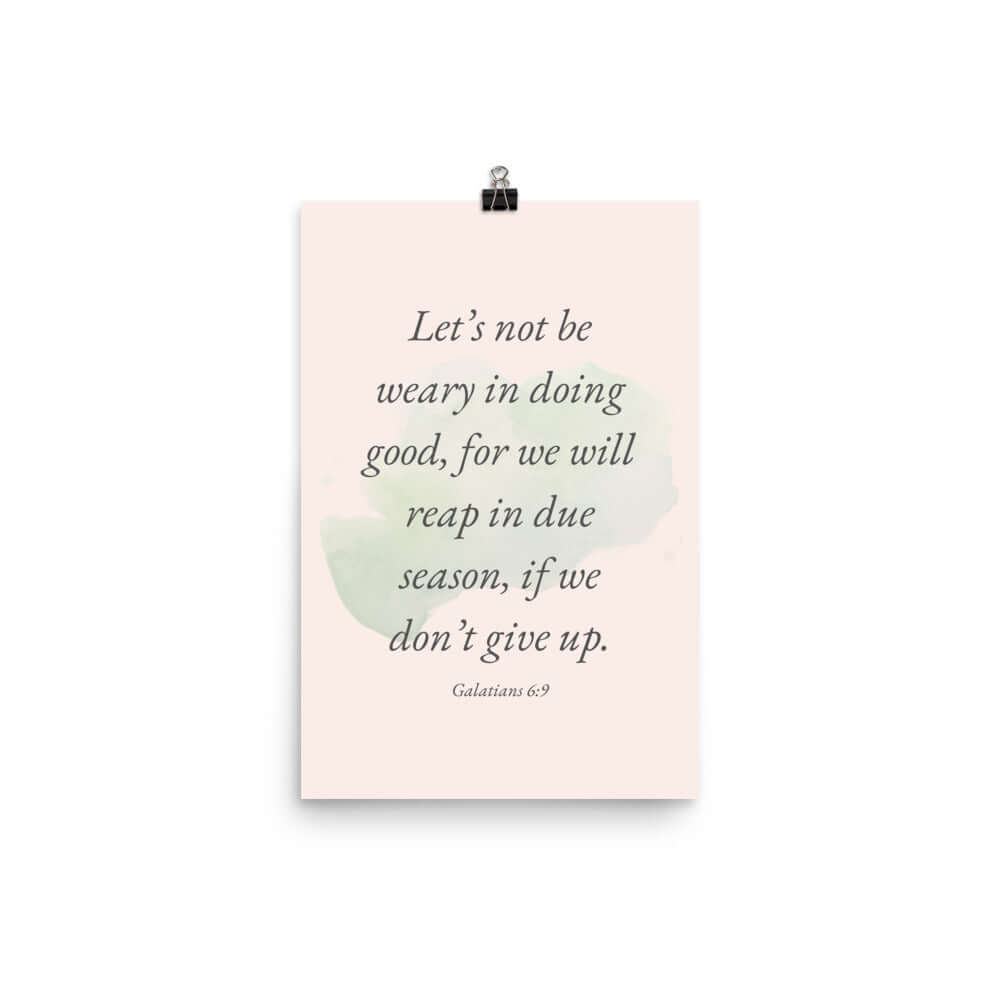 Galatians 6:9 Bible Verse, not be weary Premium Luster Photo Paper Poster Wall Art 12″×18″