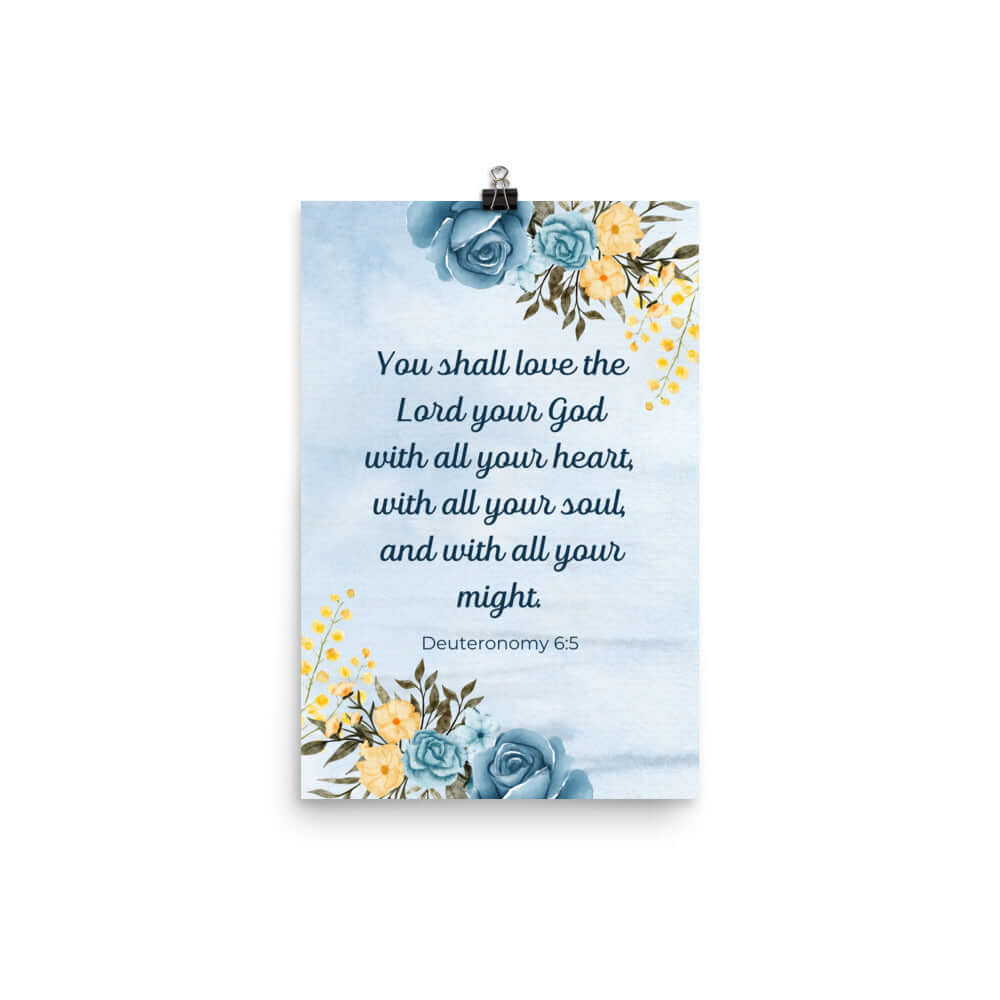 Deuteronomy 6:5 Bible Verse, You shall love Premium Luster Photo Paper Poster Wall Art 12″×18″